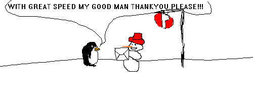 Scene: Pokey hands package to Mr Nutty
Pokey says: WITH GREAT SPEED MY GOOD MAN THANKYOU PLEASE!!!
